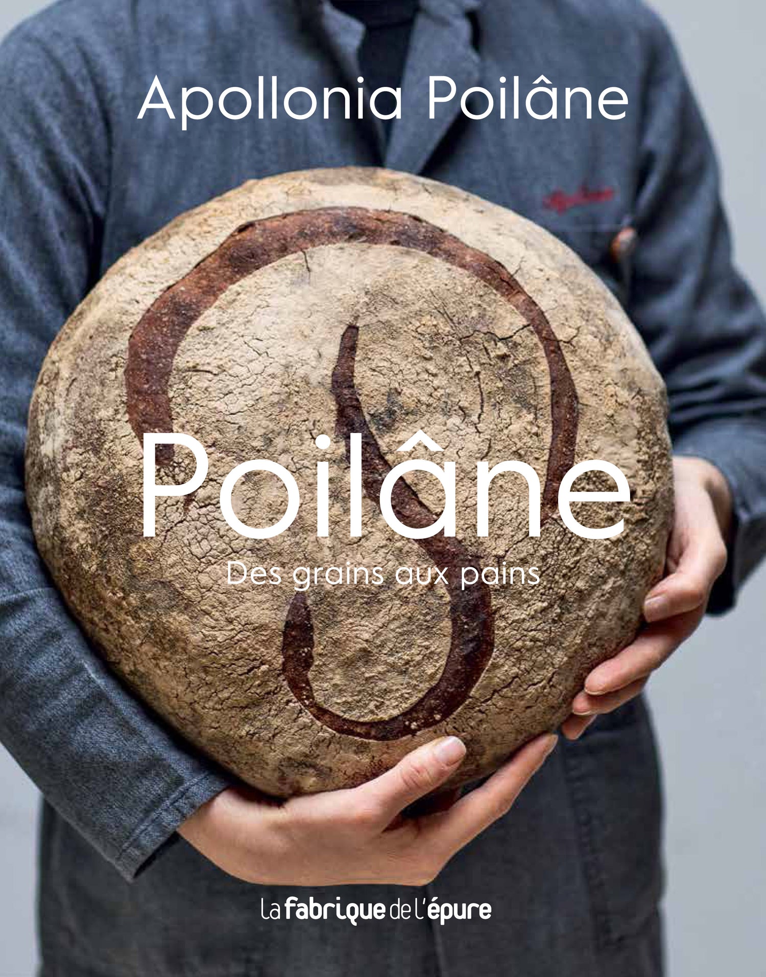 POILÂNE - DES GRAINS AUX PAINS – PAR APOLLONIA POILÂNE